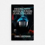 Dealing with Mystical Powers of Ancestral Spirits