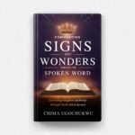 Commanding Signs and Wonders through the Spoken Word
